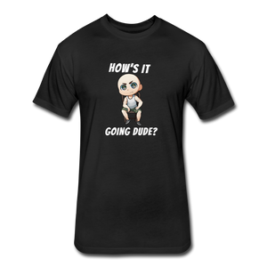 How's it Going Dude? House Party Frank Fitted Cotton/Poly T-Shirt by Next Level - black